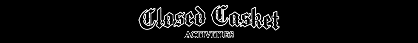 Closed Casket Activities